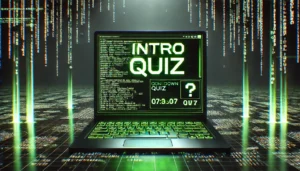 hacker styled computer with intro quiz written on the screen